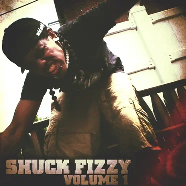 Shuck Fizzy, Volume 1 by Shizzy Sixx - album cover