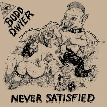 Never Satisfied by Budd Dwyer - album cover