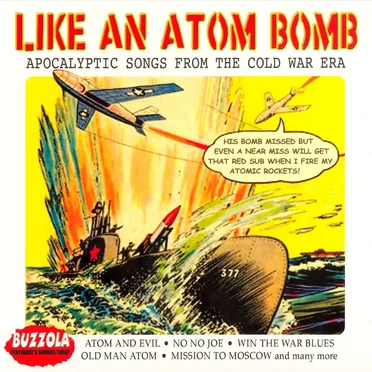 Like an Atom Bomb: Apocalyptic Songs From the Cold War Era by Various Artists - album cover