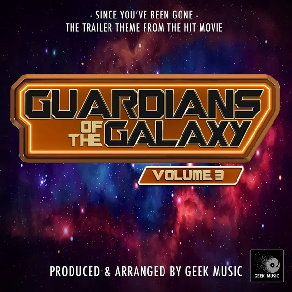 Since You’ve Been Gone (From “Guardians Of The Galaxy Vol.3 Trailer”)