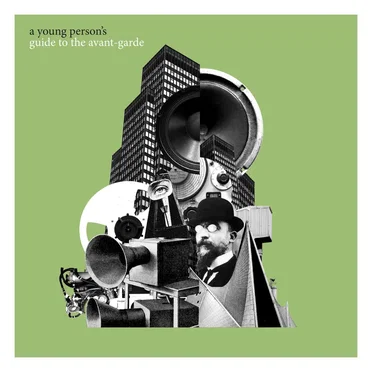 A Young Person’s Guide to the Avant-Garde by Various Artists - album cover
