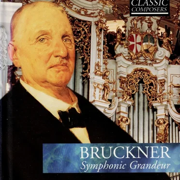Bruckner: Symphonic Grandeur (The Classic Composers - Late Romantic 21)