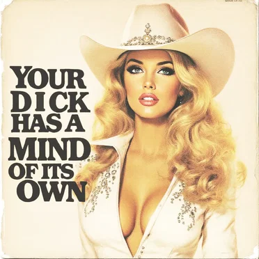 Your Dick Has a Mind of Its Own