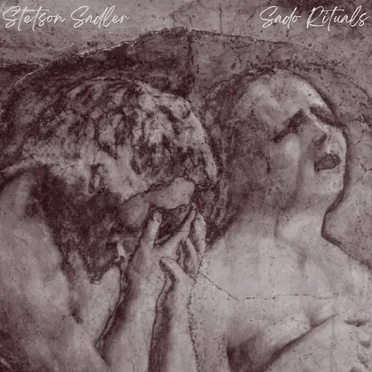 Stetson Sadler / Sado Rituals
