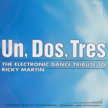 Un, Dos, Tres: The electronic dance tribute to Ricky Martin by Various Artists - album cover