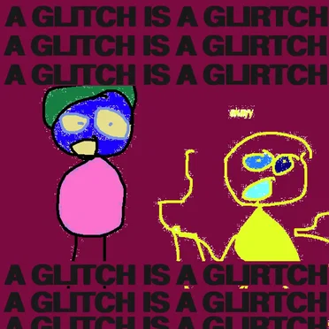A Glitch Is a Glitch