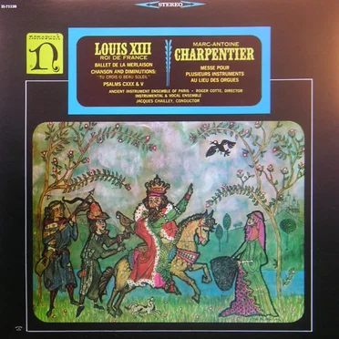 Louis XIII : Ballet de la merlaison / M.A. Charpentier : Messe pour plusieurs instruments au lieu des orgues