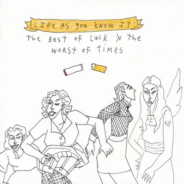 Life as you know it, The best of luck and the worst of times - EP
