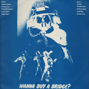 Wanna Buy a Bridge? A Rough Trade Compilation of Singles by Various Artists - album cover