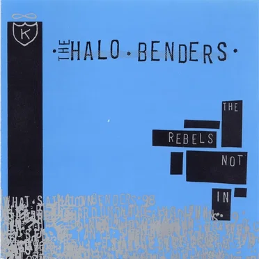 The Rebels Not In by The Halo Benders - album cover