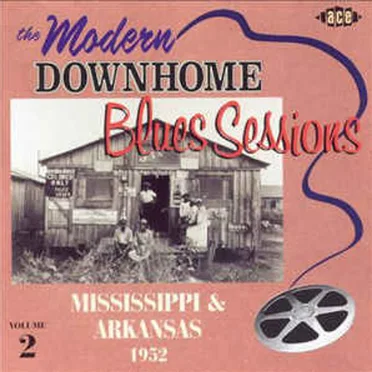 The Modern Downhome Blues Sessions Volume 2: Mississippi & Arkansas 1952 by Various Artists - album cover