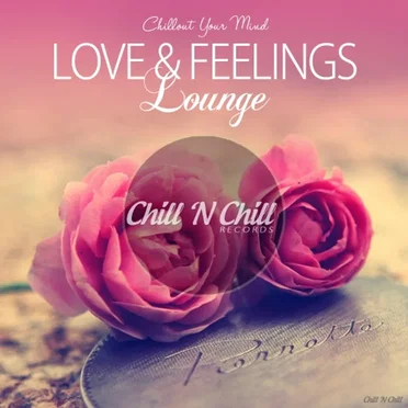 Love & Feelings Lounge (Chillout Your Mind) by Various Artists - album cover