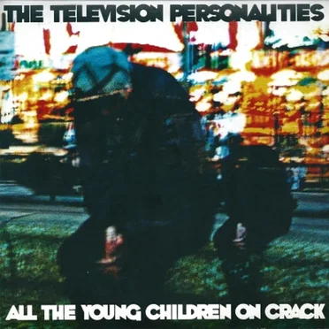 All the Young Children on Crack