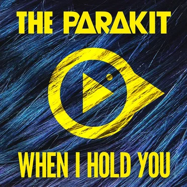 When I Hold You by The Parakit - album cover