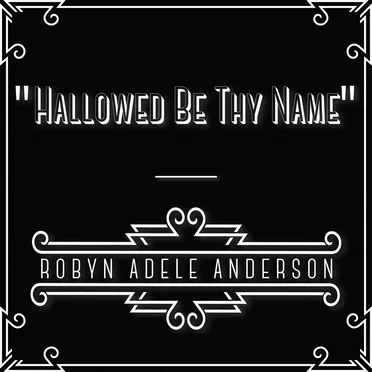 Hallowed Be Thy Name by Robyn Adele Anderson - album cover