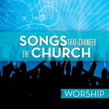 Songs That Changed the Church: Worship by Various Artists - album cover