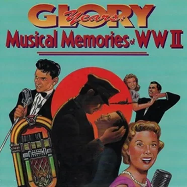 Glory Years: Musical Memories of Wwii by Various Artists - album cover