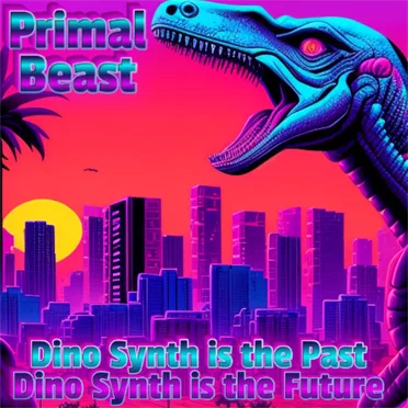 Dino Synth is the Past, Dino Synth is the Future by Primal Beast - album cover