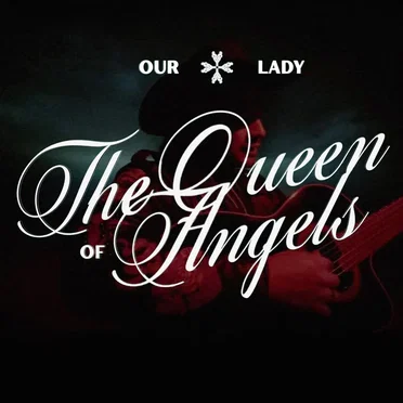 Our Lady, the Queen of Angels
