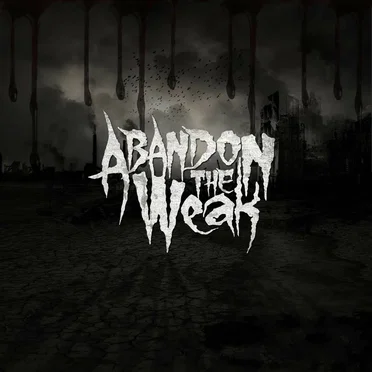 Abandon The Weak