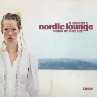 Nordic Lounge: An Introduction to Contemporary Nordic Music by Various Artists - album cover