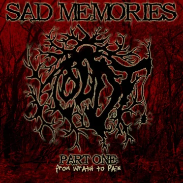 Sad Memories, Part 1: From Wrath to Pain