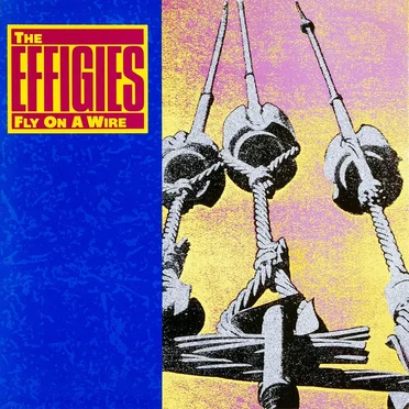 Fly on a Wire by The Effigies - album cover