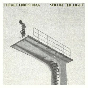 Spillin' the Light by I Heart Hiroshima - album cover