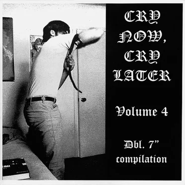 Cry Now, Cry Later Volume 4 by Various Artists - album cover
