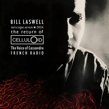 Bill Laswell Mixtape 7 – The Return of Celluloid by Various Artists - album cover