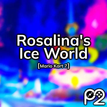 Rosalina's Ice World (from "Mario Kart 7")