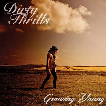 Growing Young by Dirty Thrills - album cover