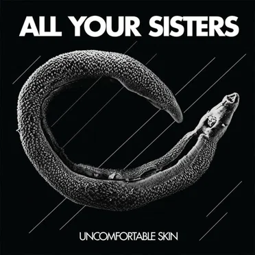 Uncomfortable Skin by All Your Sisters - album cover