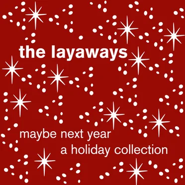 Maybe Next Year by The Layaways - album cover