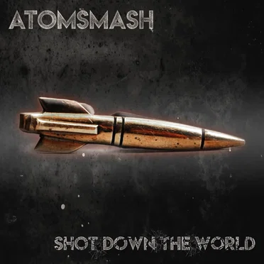 Shot Down the World by Atom Smash - album cover