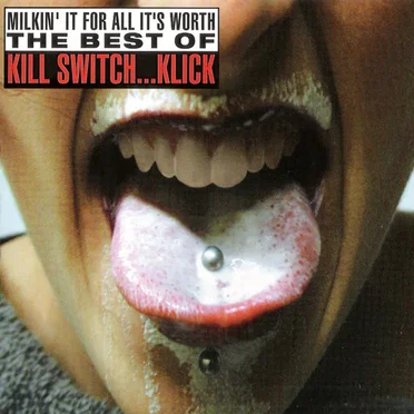 Milkin’ It for All It’s Worth: The Best of Kill Switch… Klick