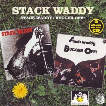 Stack Waddy / Bugger Off!