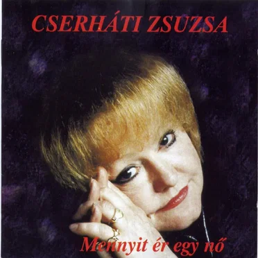 Mennyit ér egy nõ by Cserháti Zsuzsa - album cover