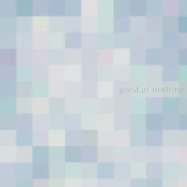 Good At Nothing