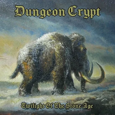 Twilight of the Stone Age by Dungeon Crypt - album cover