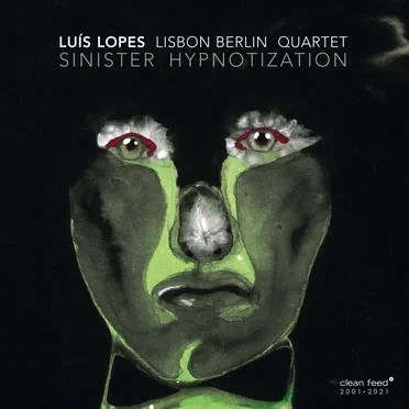 Sinister Hypnotization by Luís Lopes Lisbon Berlin Quartet - album cover