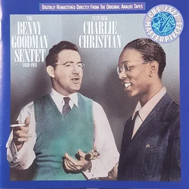 The Benny Goodman Sextet feat. Charlie Christian: 1939-1941