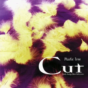 Cut 〜Early Songs Best Selection〜 by Plastic Tree - album cover