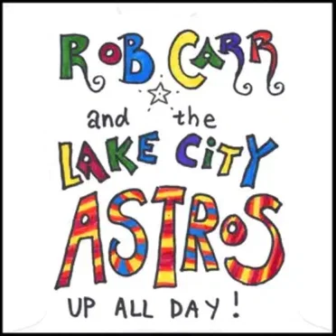 Up All Day by Rob Carr and the Lake City Astros - album cover