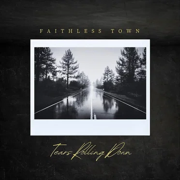 Tears Rolling Down by Faithless Town - album cover