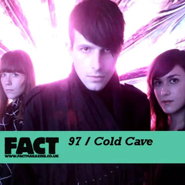 FACT Mix 97: Cold Cave