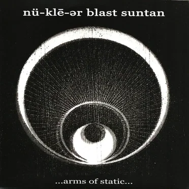 ...Arms of Static... by nü-klē-ər blast suntan - album cover