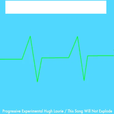 Progressive Experimental Hugh Laurie / This Song Will Not Explode