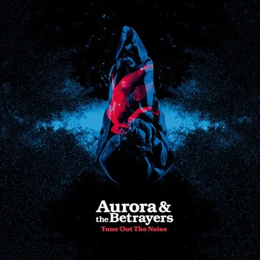Tune Out the Noise by Aurora & the Betrayers - album cover
