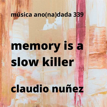 Memory Is a Slow Killer by Claudio Nuñez - album cover